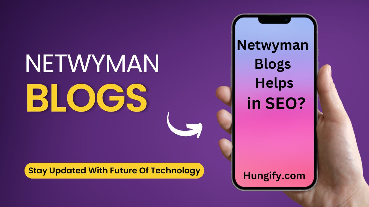 Netwyman Blogs: Stay Updated With Future Of Technology - Hungify