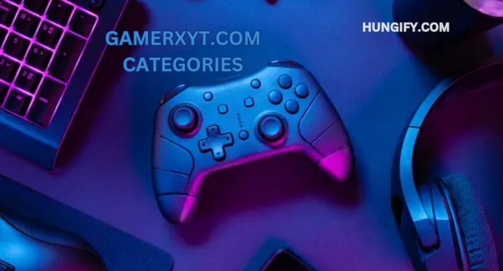 Gamerxyt.com Categories