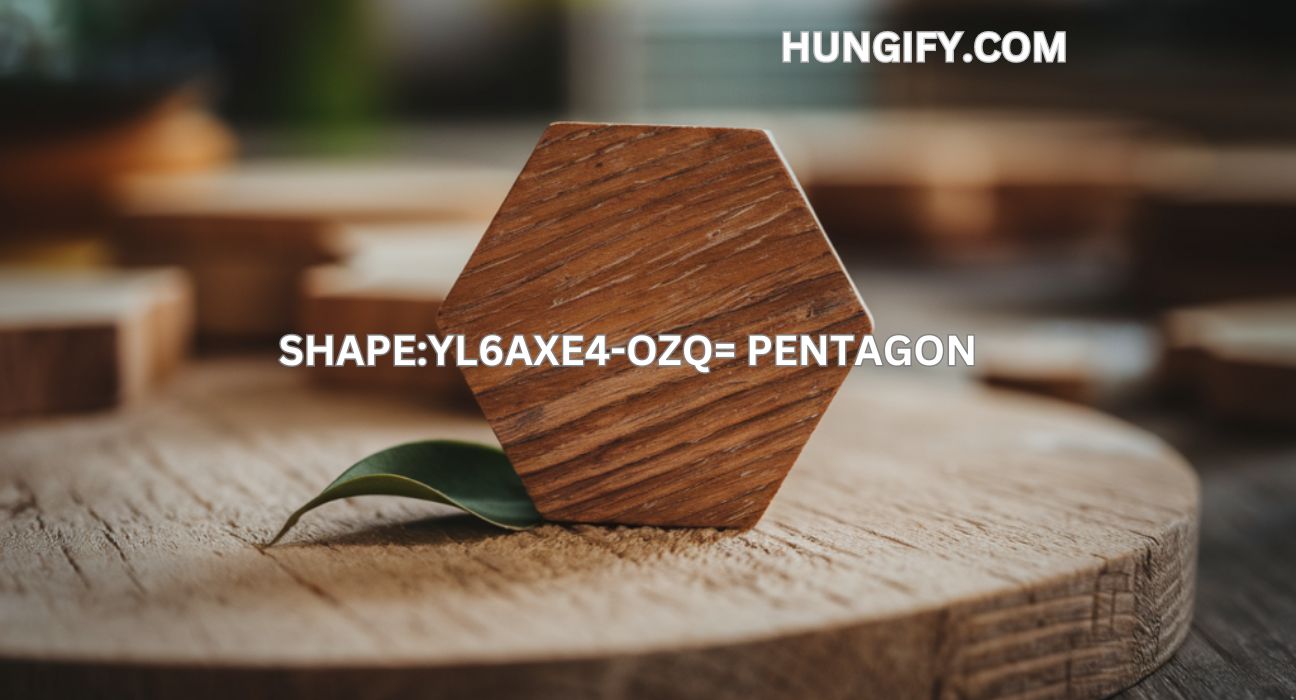 shape:yl6axe4-ozq= pentagon